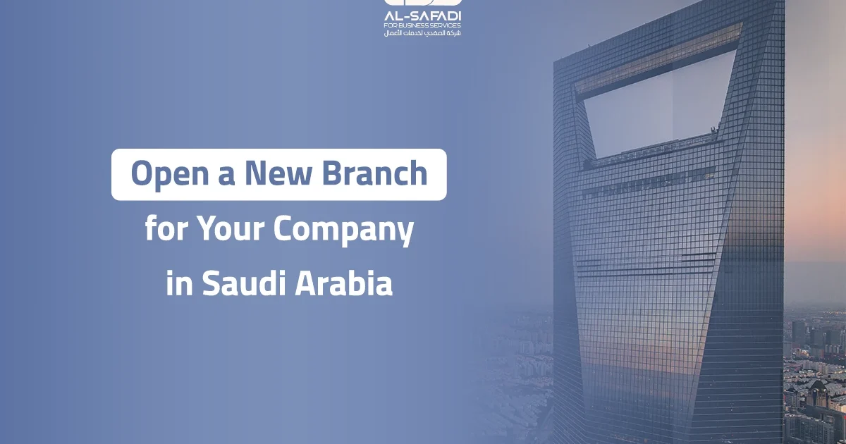 Open a New Branch for Your Company in Saudi Arabia